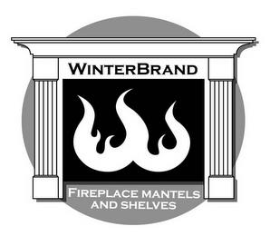 WINTERBRAND FIREPLACE MANTELS AND SHELVES trademark