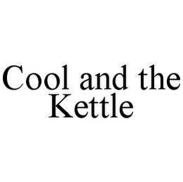 COOL AND THE KETTLE trademark