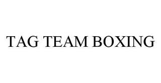 TAG TEAM BOXING trademark