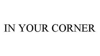 IN YOUR CORNER trademark