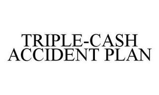 TRIPLE-CASH ACCIDENT PLAN trademark