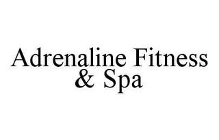 ADRENALINE FITNESS & SPA trademark