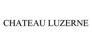 CHATEAU LUZERNE trademark