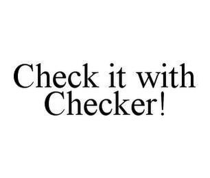 CHECK IT WITH CHECKER! trademark