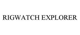 RIGWATCH EXPLORER trademark