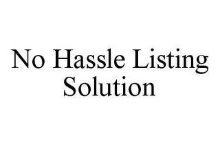 NO HASSLE LISTING SOLUTION trademark