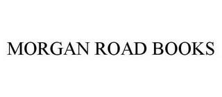 MORGAN ROAD BOOKS trademark