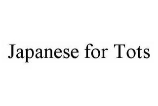 JAPANESE FOR TOTS trademark