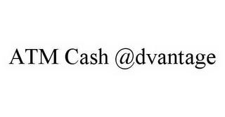 ATM CASH @DVANTAGE trademark