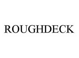 ROUGHDECK trademark