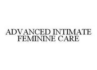 ADVANCED INTIMATE FEMININE CARE trademark