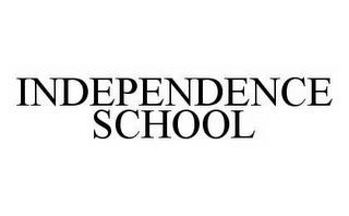 INDEPENDENCE SCHOOL trademark