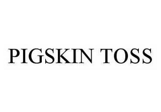 PIGSKIN TOSS trademark