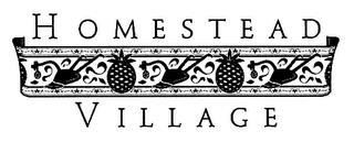 HOMESTEAD VILLAGE trademark