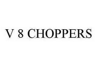 V 8 CHOPPERS trademark