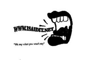 WWW.I SAID IT.NET "WE SAY WHAT YOU WON'T SAY" trademark