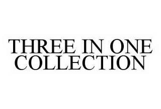 THREE IN ONE COLLECTION trademark