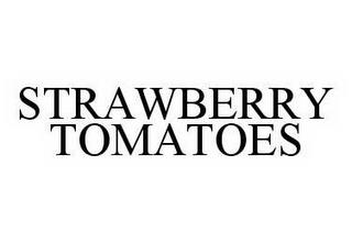 STRAWBERRY TOMATOES trademark