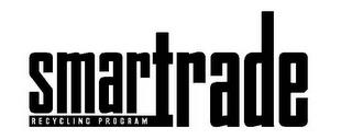 SMARTRADE RECYCLING PROGRAM trademark