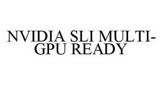 NVIDIA SLI MULTI-GPU READY trademark