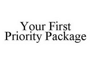 YOUR FIRST PRIORITY PACKAGE trademark