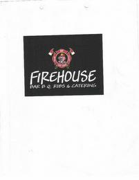 FIREHOUSE BAR B Q.  RIBS & CATERING trademark