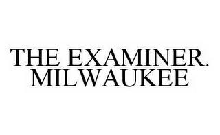 THE EXAMINER. MILWAUKEE trademark