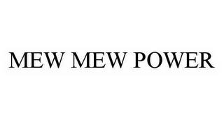 MEW MEW POWER trademark