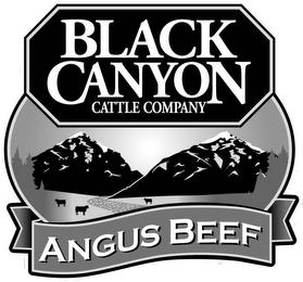 BLACK CANYON CATTLE COMPANY ANGUS BEEF trademark