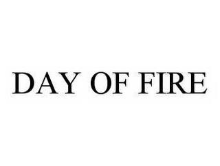 DAY OF FIRE trademark