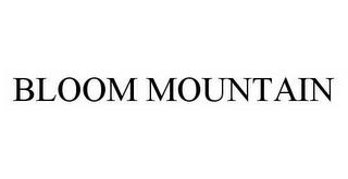 BLOOM MOUNTAIN trademark