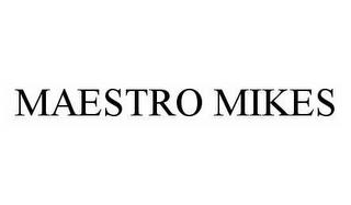 MAESTRO MIKES trademark