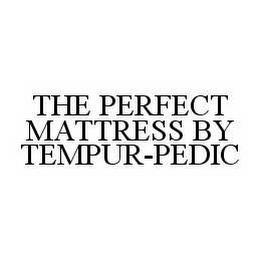 THE PERFECT MATTRESS BY TEMPUR-PEDIC trademark