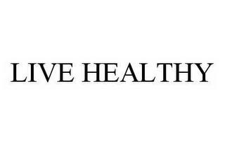 LIVE HEALTHY trademark