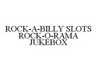 ROCK-A-BILLY SLOTS ROCK-O-RAMA JUKEBOX trademark