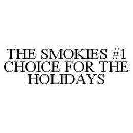 THE SMOKIES #1 CHOICE FOR THE HOLIDAYS trademark