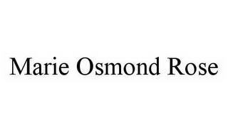 MARIE OSMOND ROSE trademark