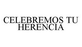 CELEBREMOS TU HERENCIA trademark