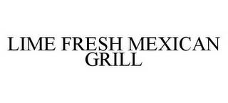 LIME FRESH MEXICAN GRILL trademark