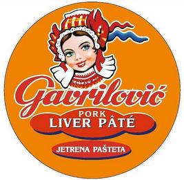 GAVRILOVIC PORK LIVER PÂTÉ JETRENA PASTETA trademark