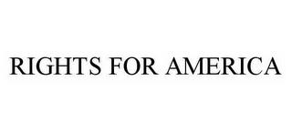 RIGHTS FOR AMERICA trademark