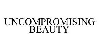 UNCOMPROMISING BEAUTY trademark