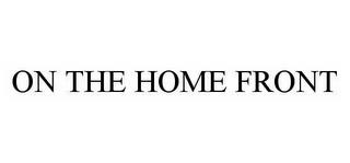 ON THE HOME FRONT trademark