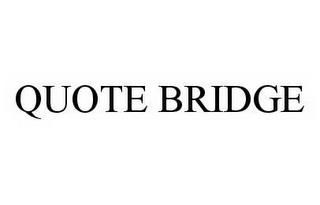 QUOTE BRIDGE trademark