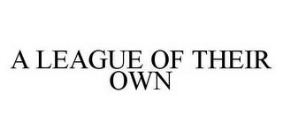 A LEAGUE OF THEIR OWN trademark