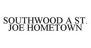 SOUTHWOOD A ST. JOE HOMETOWN trademark