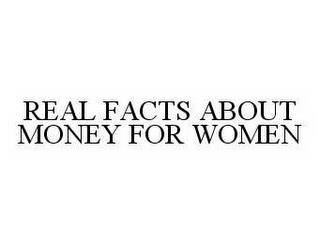 REAL FACTS ABOUT MONEY FOR WOMEN trademark