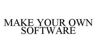 MAKE YOUR OWN SOFTWARE trademark