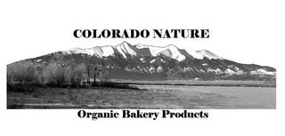 COLORADO NATURE ORGANIC BAKERY PRODUCTS trademark