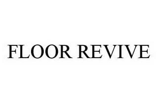 FLOOR REVIVE trademark